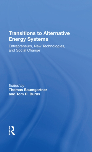 Transitions To Alternative Energy Systems : Entrepreneurs, New Technologies, And Social Change, EPUB eBook