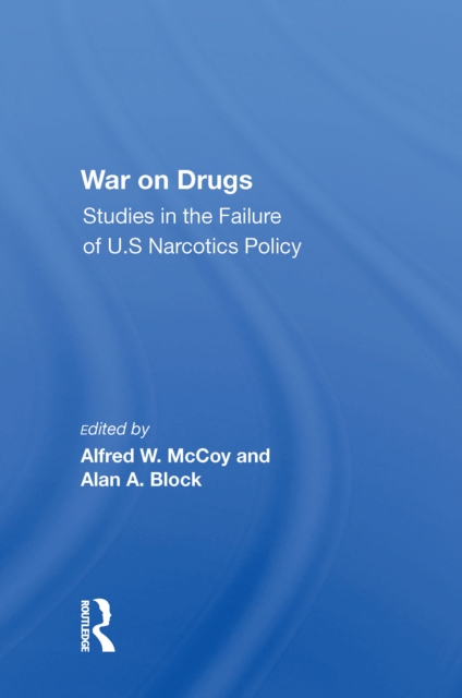 War On Drugs : Studies In The Failure Of U.s. Narcotics Policy, EPUB eBook