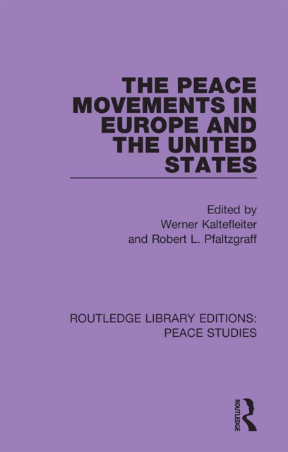 The Peace Movements in Europe and the United States, PDF eBook