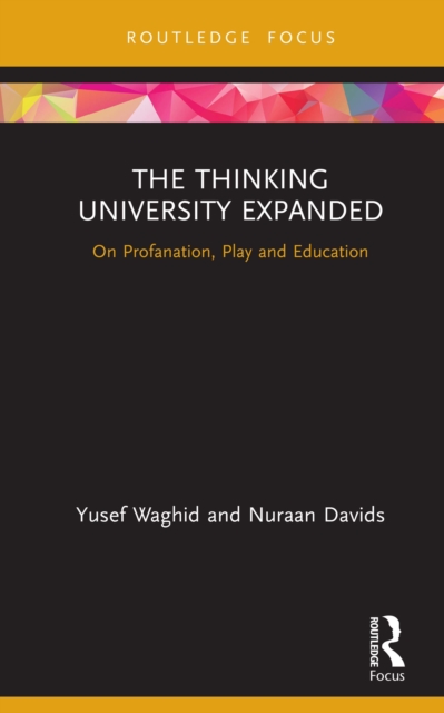 The Thinking University Expanded : On Profanation, Play and Education, PDF eBook