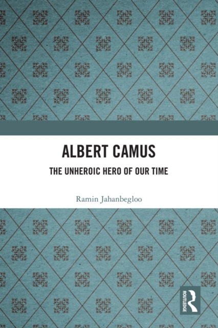 Albert Camus : The Unheroic Hero of Our Time, PDF eBook