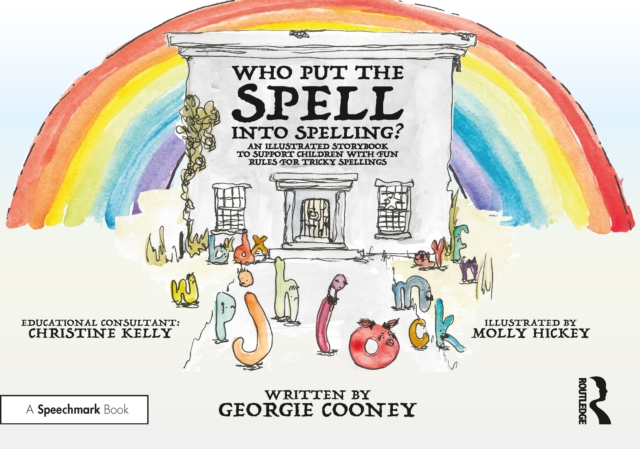 Who Put the Spell into Spelling? : An Illustrated Storybook to Support Children with Fun Rules for Tricky Spellings, EPUB eBook