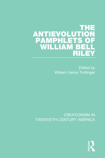 The Antievolution Pamphlets of William Bell Riley, EPUB eBook