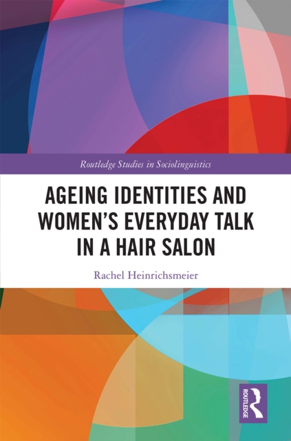 Ageing Identities and Women’s Everyday Talk in a Hair Salon, EPUB eBook