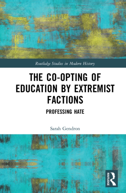The Co-opting of Education by Extremist Factions : Professing Hate, PDF eBook
