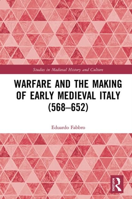 Warfare and the Making of Early Medieval Italy (568-652), PDF eBook