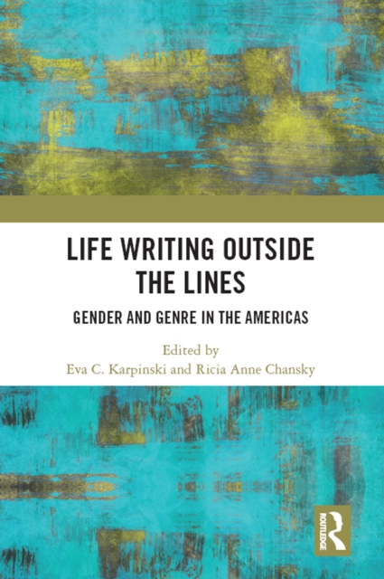 Life Writing Outside the Lines : Gender and Genre in the Americas, EPUB eBook