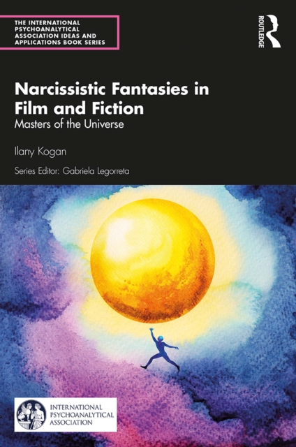Narcissistic Fantasies in Film and Fiction : Masters of the Universe, PDF eBook