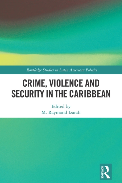 Crime, Violence and Security in the Caribbean, PDF eBook