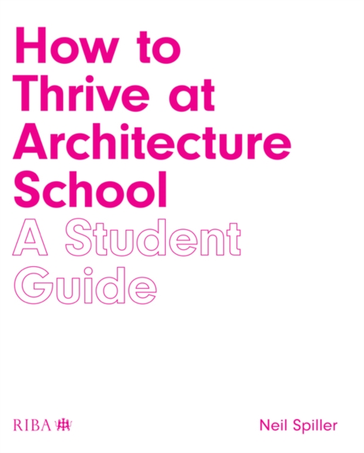 How to Thrive at Architecture School : A Student Guide, PDF eBook