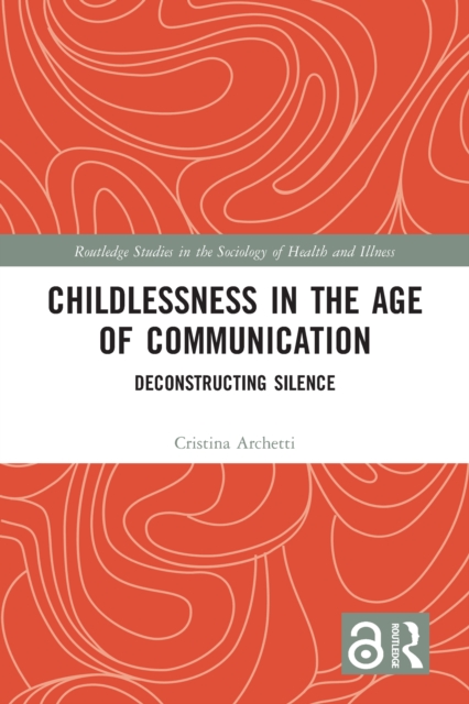 Childlessness in the Age of Communication : Deconstructing Silence, PDF eBook