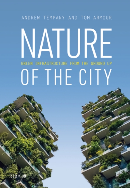 Nature of the City : Green Infrastructure from the Ground Up, PDF eBook