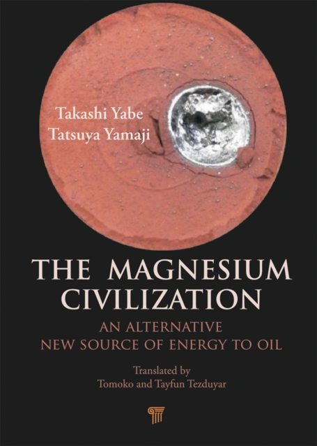The Magnesium Civilization : An Alternative New Source of Energy to Oil, EPUB eBook
