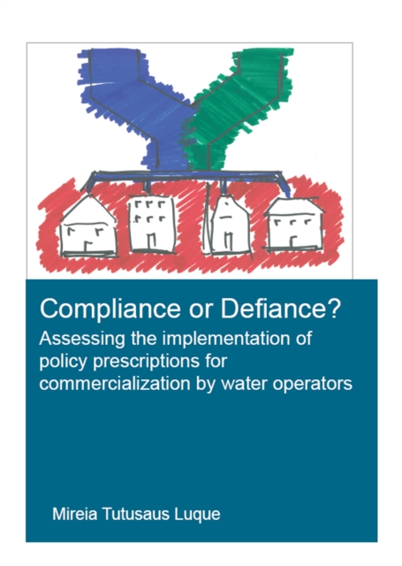 Compliance or Defiance? : Assessing the Implementation of Policy Prescriptions for Commercialization by Water Operators, EPUB eBook