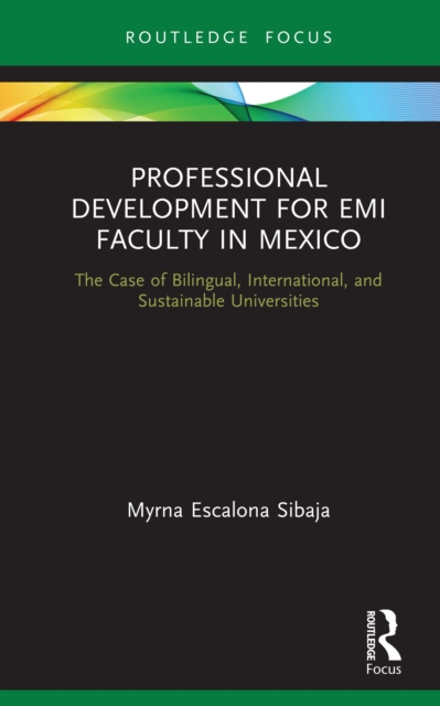 Professional Development for EMI Faculty in Mexico : The Case of Bilingual, International, and Sustainable Universities, PDF eBook