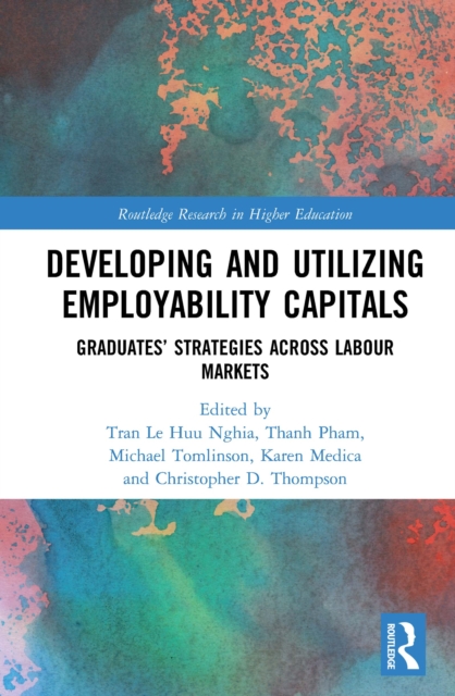 Developing and Utilizing Employability Capitals : Graduates' Strategies across Labour Markets, PDF eBook