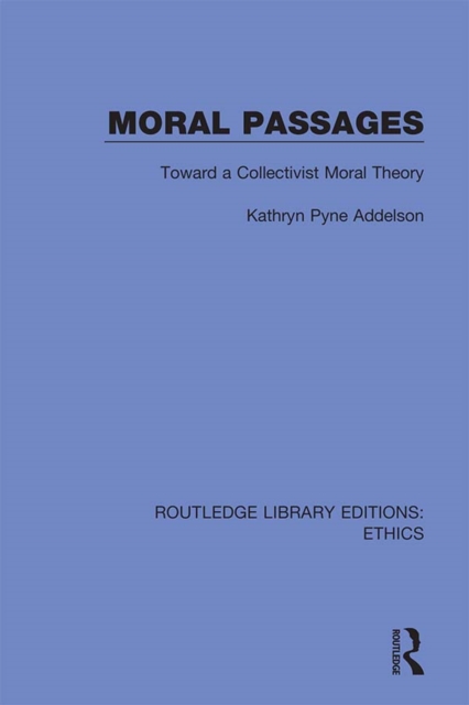 Moral Passages : Toward a Collectivist Moral Theory, EPUB eBook