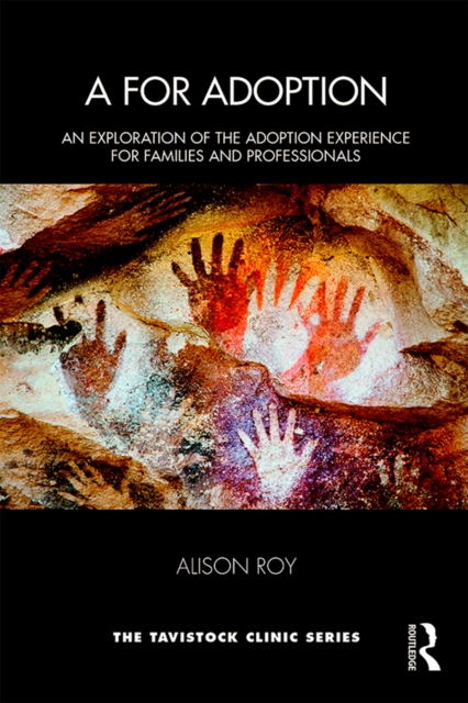 A for Adoption : An Exploration of the Adoption Experience for Families and Professionals, EPUB eBook