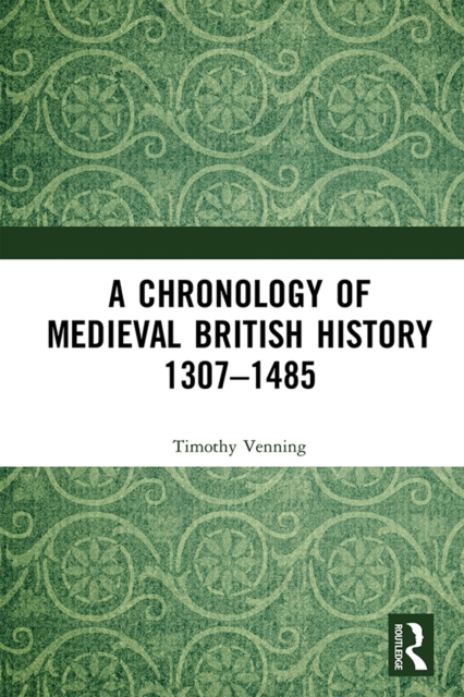 A Chronology of Medieval British History : 1307-1485, PDF eBook