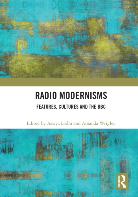 Radio Modernisms : Features, Cultures and the BBC, EPUB eBook