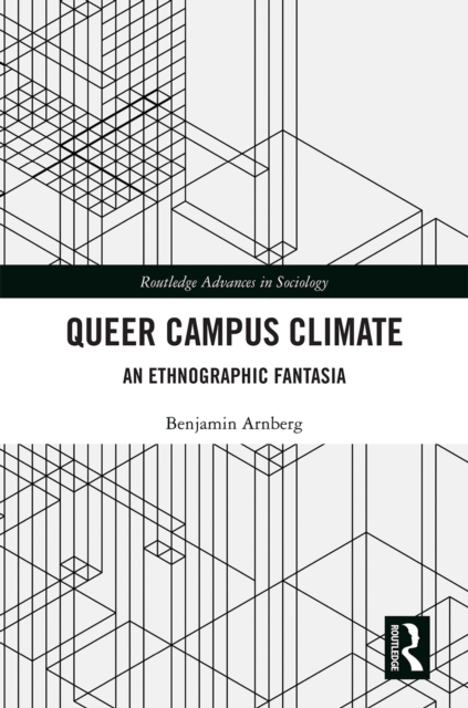 Queer Campus Climate : An Ethnographic Fantasia, PDF eBook
