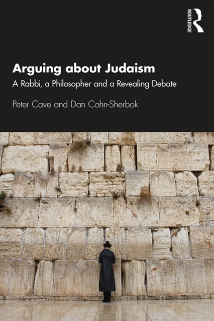 Arguing about Judaism : A Rabbi, a Philosopher and a Revealing Debate, EPUB eBook