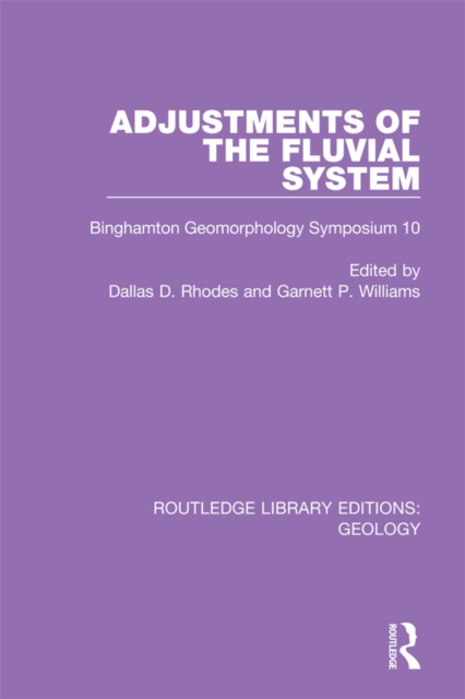 Adjustments of the Fluvial System : Binghamton Geomorphology Symposium 10, PDF eBook