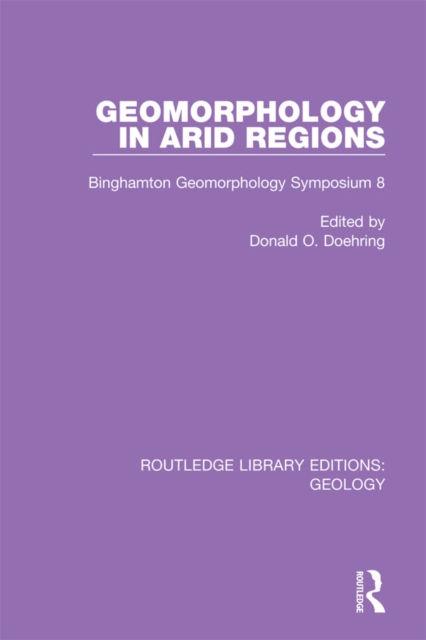Geomorphology in Arid Regions : Binghamton Geomorphology Symposium 8, PDF eBook