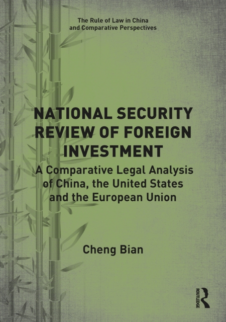 National Security Review of Foreign Investment : A Comparative Legal Analysis of China, the United States and the European Union, EPUB eBook