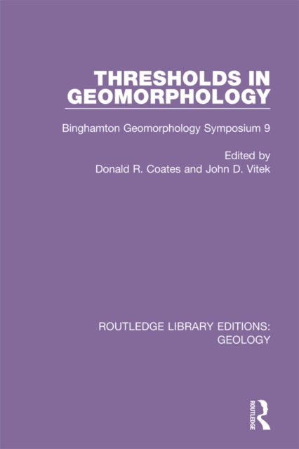 Thresholds in Geomorphology : Binghamton Geomorphology Symposium 9, PDF eBook