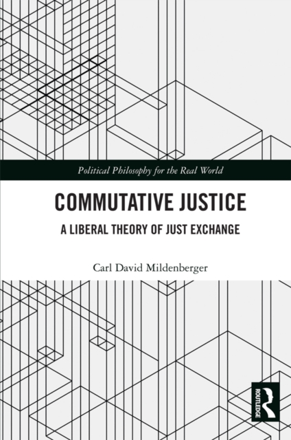 Commutative Justice : A Liberal Theory of Just Exchange, EPUB eBook