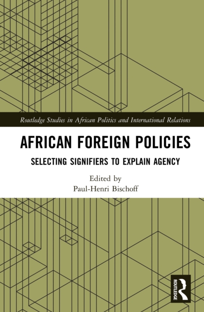 African Foreign Policies : Selecting Signifiers to Explain Agency, PDF eBook