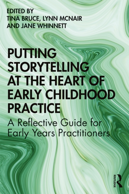 Putting Storytelling at the Heart of Early Childhood Practice : A Reflective Guide for Early Years Practitioners, EPUB eBook