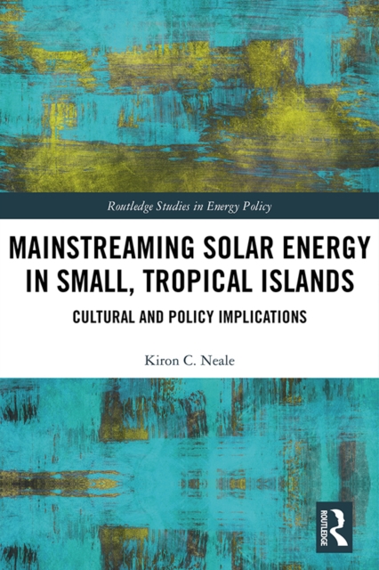 Mainstreaming Solar Energy in Small, Tropical Islands : Cultural and Policy Implications, PDF eBook