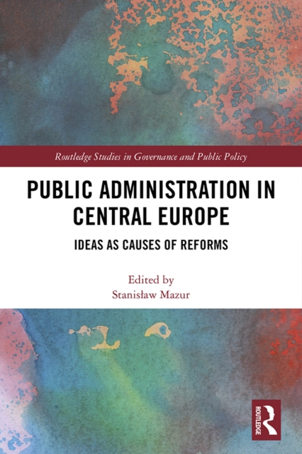 Public Administration in Central Europe : Ideas as Causes of Reforms, EPUB eBook