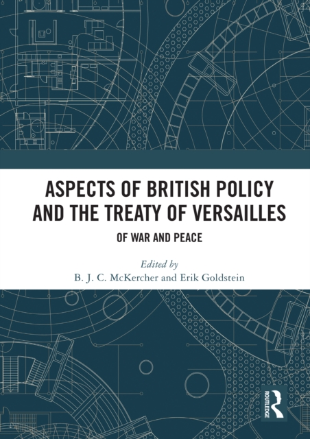 Aspects of British Policy and the Treaty of Versailles : Of War and Peace, PDF eBook