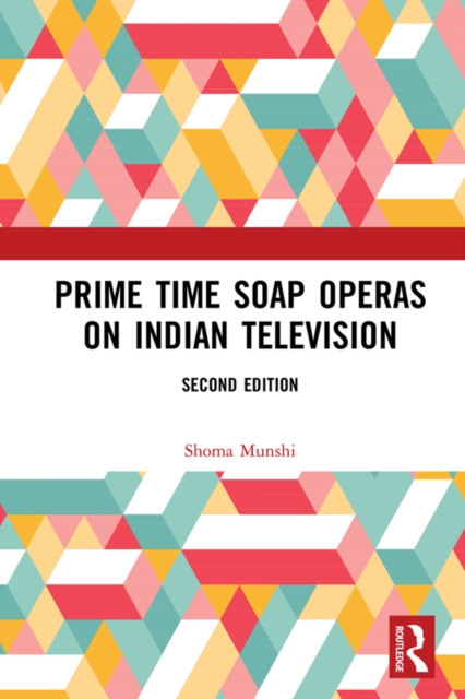 Prime Time Soap Operas on Indian Television, PDF eBook