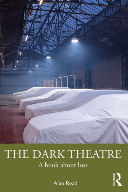 The Dark Theatre : A Book About Loss, EPUB eBook