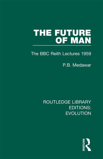 The Future of Man : The BBC Reith Lectures 1959, PDF eBook