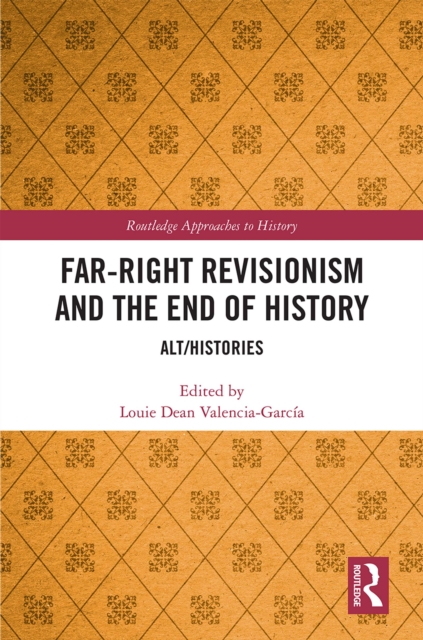 Far-Right Revisionism and the End of History : Alt/Histories, EPUB eBook