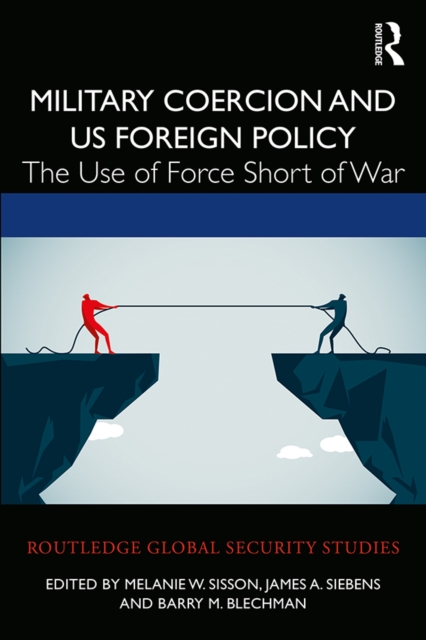 Military Coercion and US Foreign Policy : The Use of Force Short of War, PDF eBook
