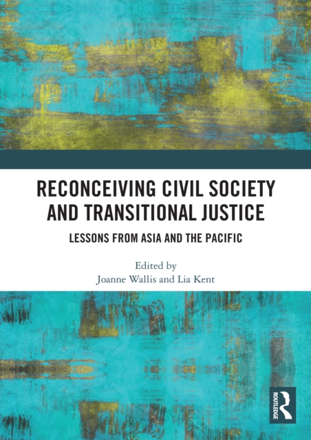 Reconceiving Civil Society and Transitional Justice : Lessons from Asia and the Pacific, PDF eBook
