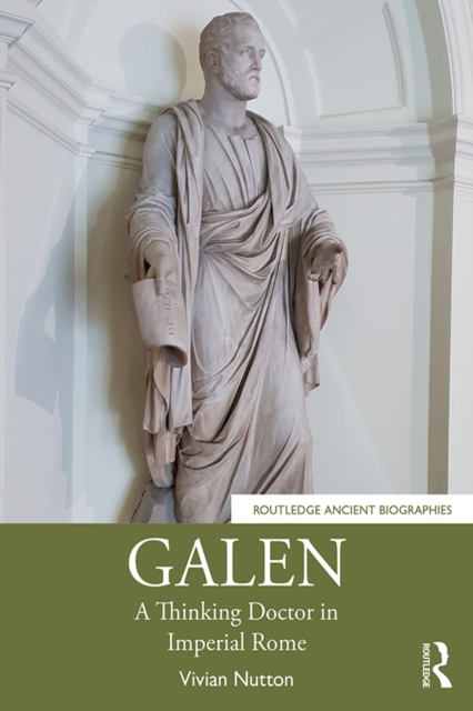 Galen : A Thinking Doctor in Imperial Rome, PDF eBook