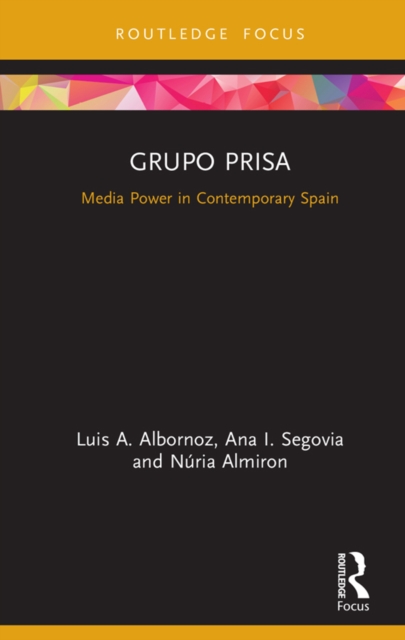 Grupo Prisa : Media Power in Contemporary Spain, PDF eBook