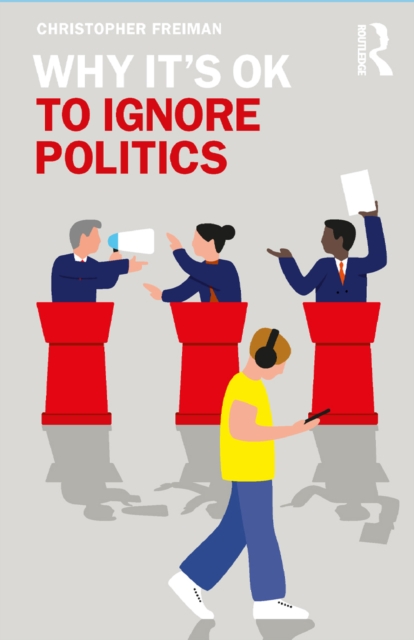 Why It's OK to Ignore Politics, PDF eBook