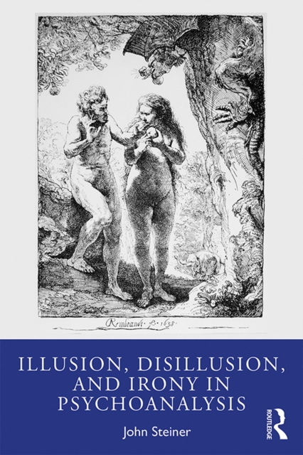 Illusion, Disillusion, and Irony in Psychoanalysis, PDF eBook