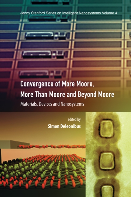Convergence of More Moore, More than Moore and Beyond Moore : Materials, Devices, and Nanosystems, PDF eBook
