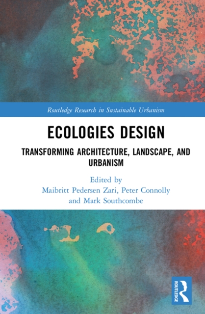 Ecologies Design : Transforming Architecture, Landscape, and Urbanism, EPUB eBook