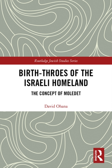 Birth-Throes of the Israeli Homeland : The Concept of Moledet, PDF eBook