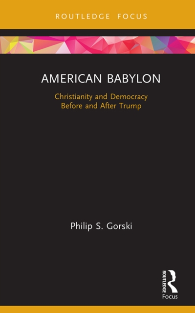 American Babylon : Christianity and Democracy Before and After Trump, PDF eBook